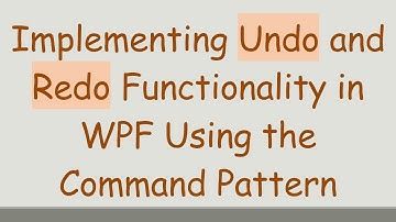 Implementing Undo and Redo Functionality in WPF Using the Command Pattern