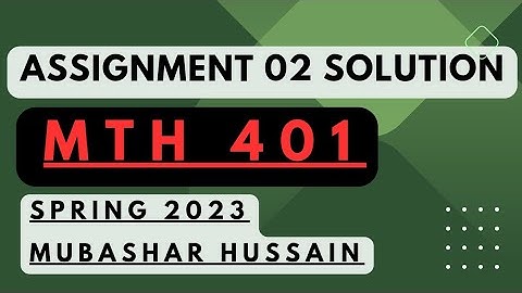 mth401 assignment 2 solution 2023 || Mubashar Hussain