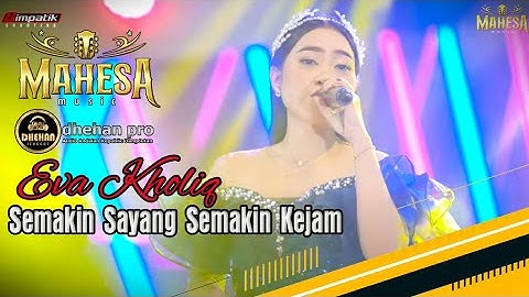 SEMAKIN SAYANG SEMAKIN KEJAM - EVA KHOLIQ - MAHESA MUSIC