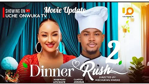 DINNER RUSH 2~CLINTON JOSHUA,ROSEMARY AFUWAPE (LATEST NOLLYWOOD)#movie #2025