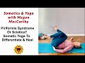 Piriformis Syndrome or Sciatica? Somatic Yoga to Differentiate & Heal