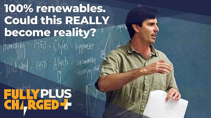 100% renewable energy? Can it REALLY ever be our r...