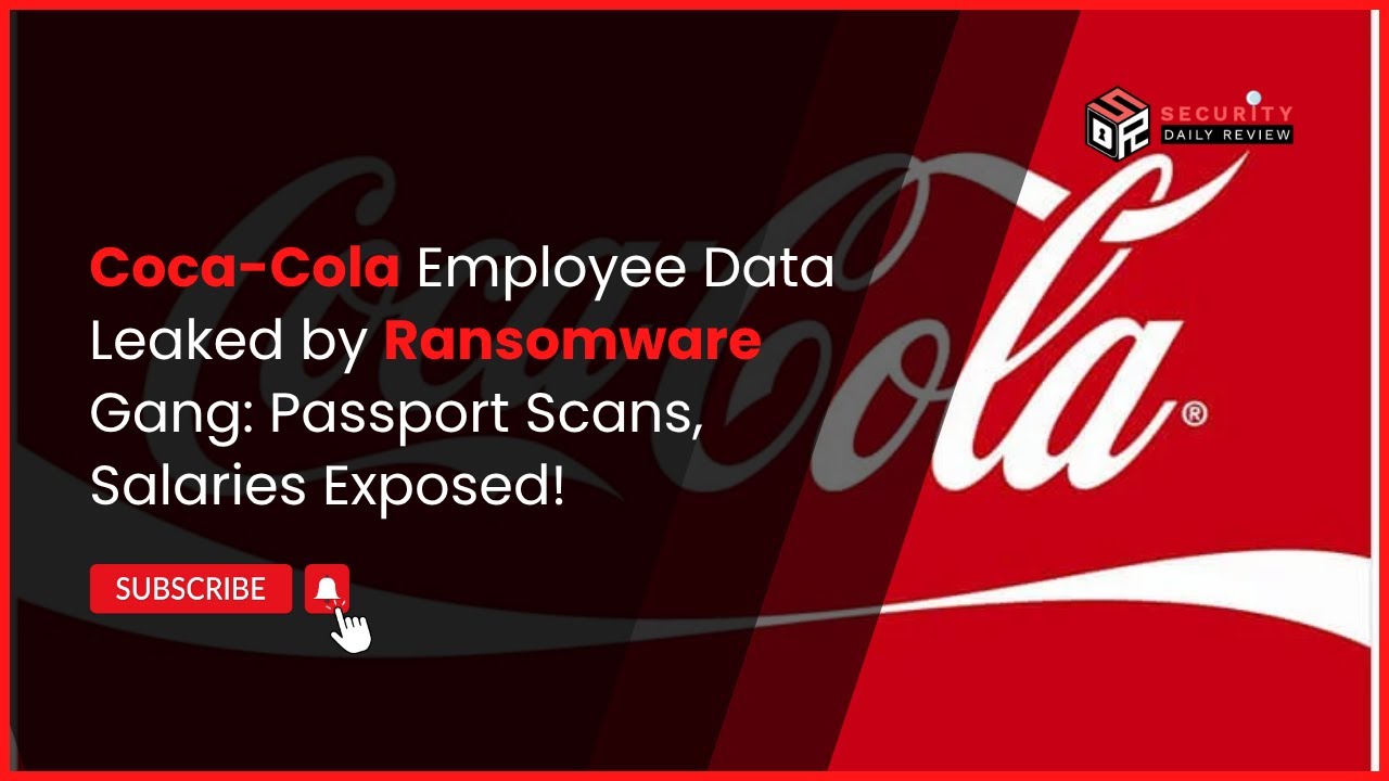 Coca-Cola Employee Data Leaked by Ransomware Gang: Passport Scans, Salaries Exposed!