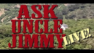 LIVE: ASK UNCLE JIMMY (THE FINALE?? Naaaaaah)