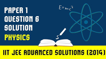 IIT JEE Advanced 2014 solutions Physics | (Paper 1) | Question 6 | For IIT JEE 2018 Preparation