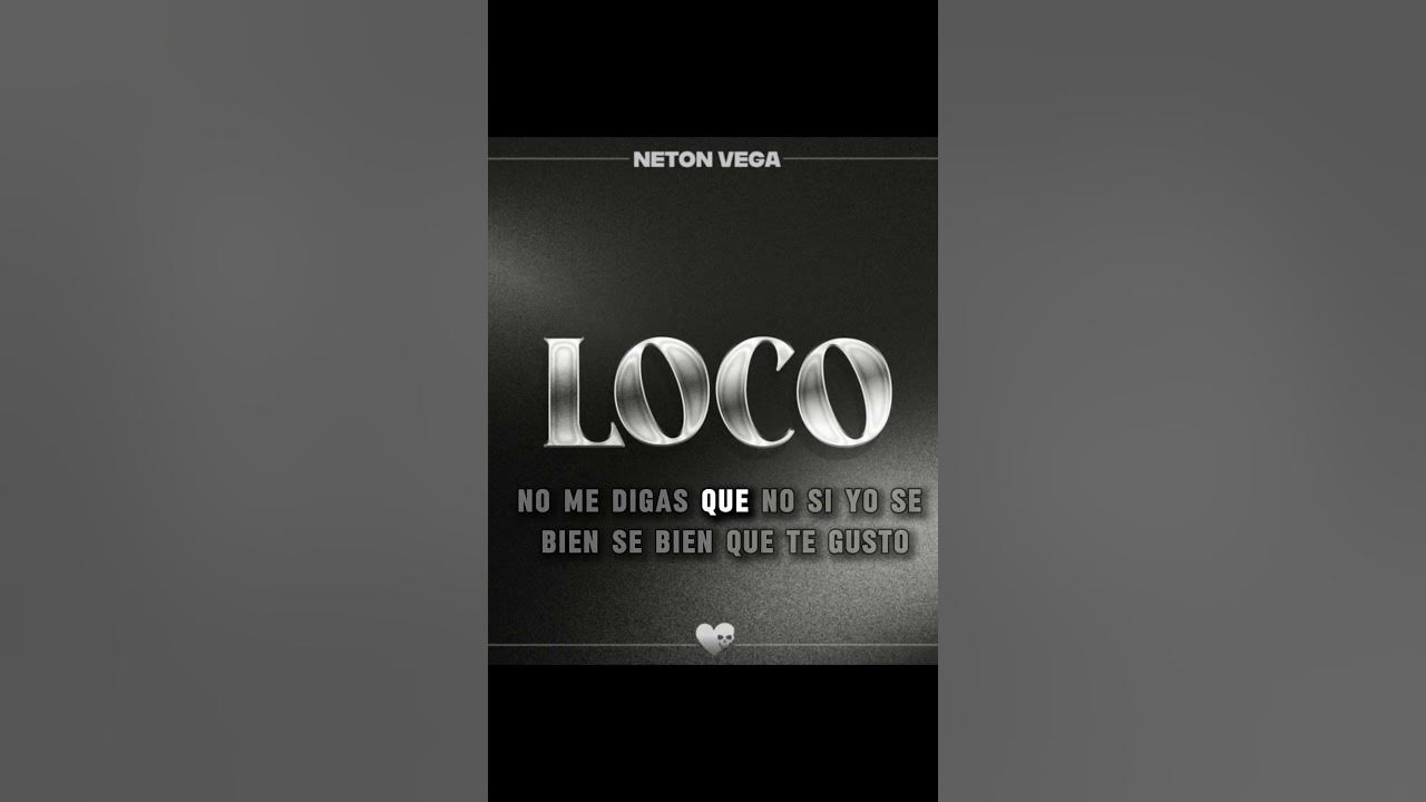 Neton Vega - Loco⚡(Letra Oficial) #loco #netonvega #musica #viral Neton Vega - Loco⚡(Letra Oficial) #loco #netonvega #musica #viral