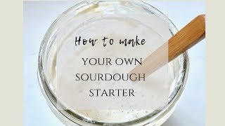 How to make a sourdough starter from scratch