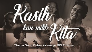 Kasih Kan Milik Kita (Music Video) - Bulan Keluarga 2017 GKI Manyar