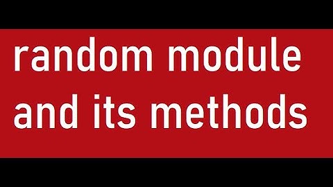 PYTHON TUTORIAL: RANDOM MODULE AND ITS METHODS/FUNCTIONS