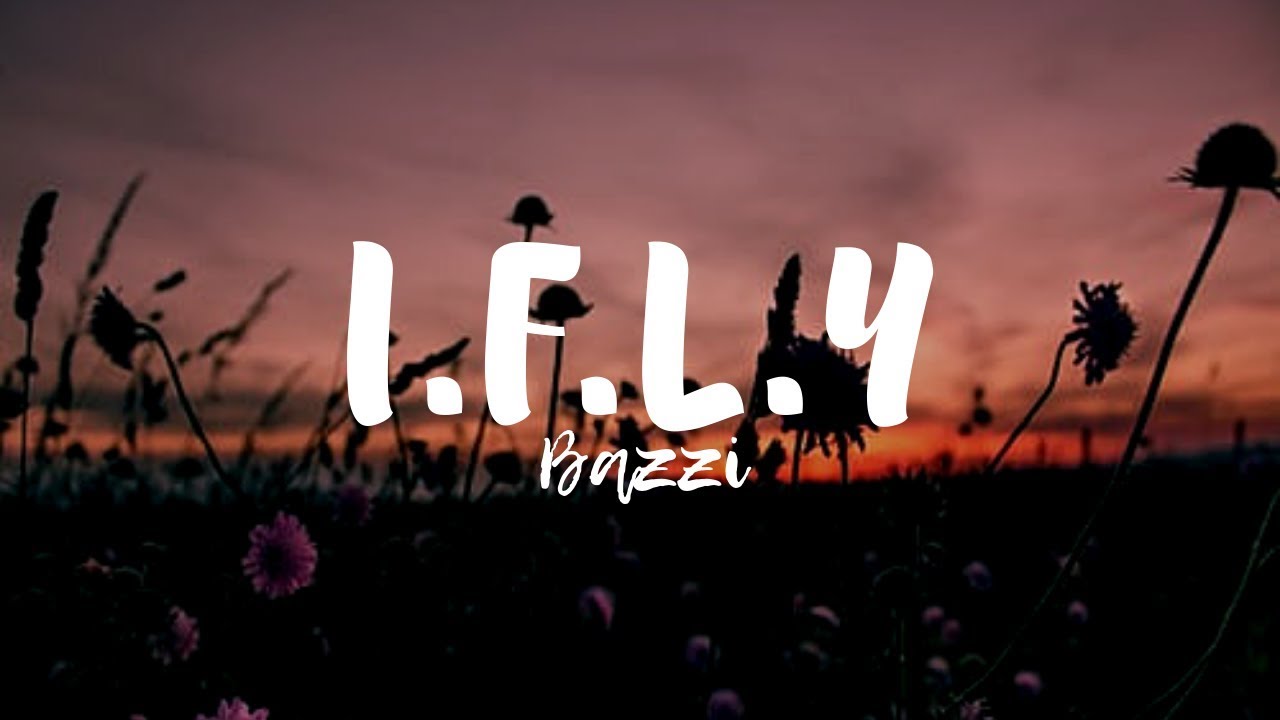 Bazzi I F L Y Lyrics Youtube