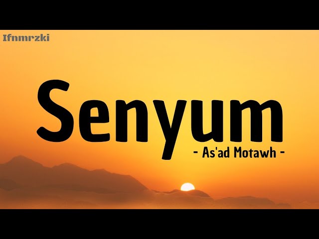 Senyum - As'ad Motawh (lirik) class=
