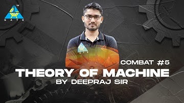 COMBAT #05 | THEORY OF MACHINE | ME | BY DEEPRAJ SIR | GATE 2021