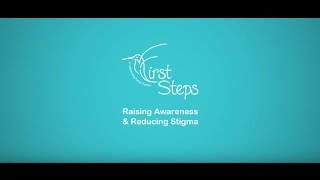 First Steps Awareness & Stigma Video 2016
