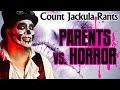 Parents vs horror  count jackula rants