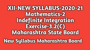 Indefinite Integrals|Std 12th|New Syllabus|Maths-2|Exercise 3.2(C)|Maharashtra State Board