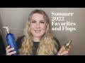 Summer 2022 Favorites &amp; Flops