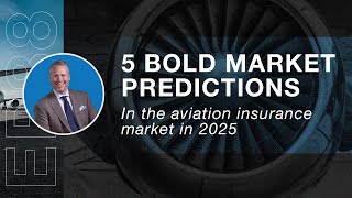 Aviation Insurance Podcast #98: Bold Predictions for Aviation Insurance in 2025