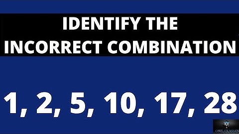 identify incorrect combination 1, 2, 5, 10, 17, 28