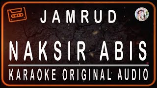 JAMRUD - NAKSIR ABIS - KARAOKE ORIGINAL AUDIO