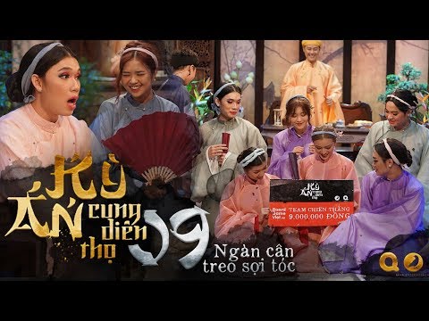 KỲ ÁN CUNG DIÊN THỌ hồi 9 Ngàn Cân Treo Sợi Tóc | THANH DUY QUANG TRUNG HAN SARA LÊ NHÂN TÚ HẢO