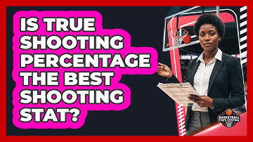 Is True Shooting Percentage The Best Shooting Stat?
