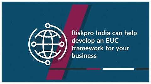 EUC Risk Controls and Develop an EUC Framework | Riskpro India