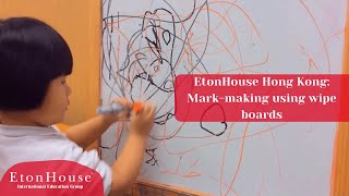 EtonHouse Hong Kong: Mark-making using wipe boards