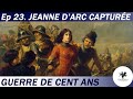 Casus belli  s1 ep 23  jeanne darc capture  compigne  guerre de cent ans  documentaire