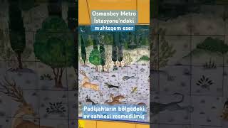 Osmanbey Metro İstasyonundaki Muhteşem Çini Tablo. Padişahın Av Sahnesi Resmedilmiş