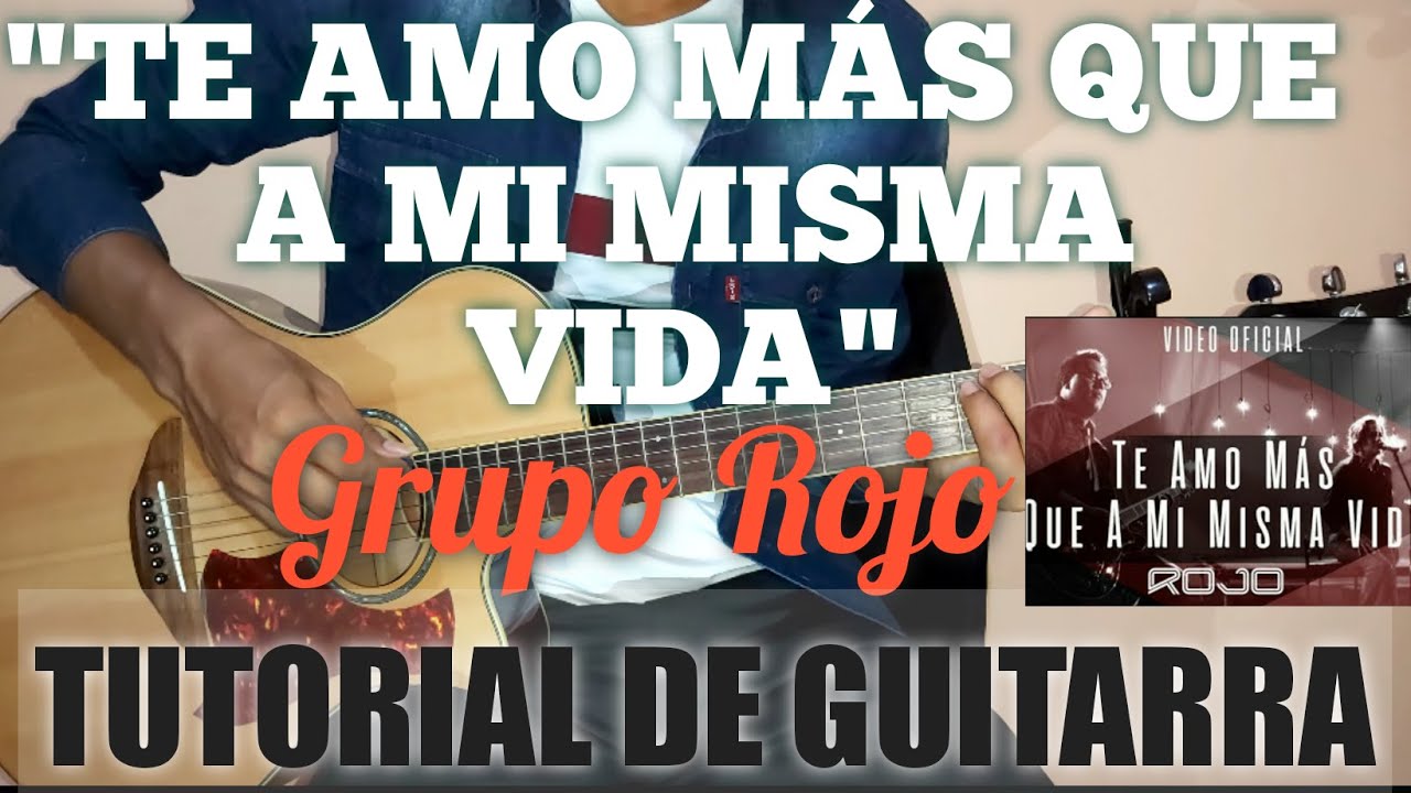 "TE AMO MAS QUE A MI MISMA VIDA"Grupo RojoACORDES/TUTORIAL DE