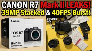 Canon R7 Mark II Leaks 39MP Stacked Sensor &amp; 40FPS Burst!