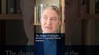Douglas Murray: The danger of dismissing the lab leak as a 'conspiracy theory'