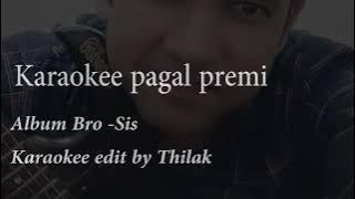 Nepali karaoke Pagal premi album Bro -Sis karaoke edited by Thilak 2022.