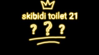 skibidi toilet 21 (ing)
