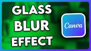 How to Make Glass Blur Effect in Canva (2025)