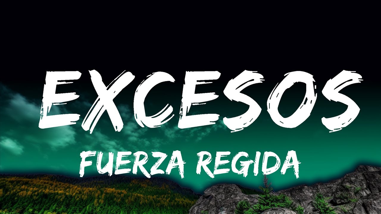 1 HOUR Fuerza Regida EXCESOS Letra Lyrics YouTube 1-hour-fuerza-regida-excesos-letra-lyrics-youtube