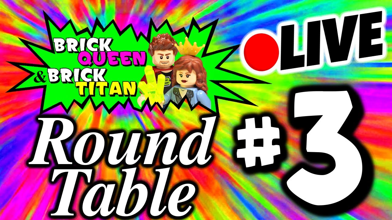 ???? Round Table LIVE #3 w/ BrickQueen & BrickTitan ????