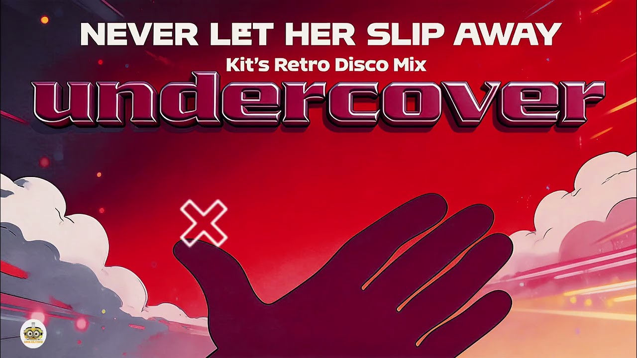 Undercover - Never Let Her Slip Away (Kit's Retro Disco Mix)