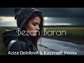 Ehaam - Bezan Baran (Aziza Qobilova & Kasimoff ) | Remix