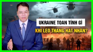 Đối Mặt Với Thảm Bại, Kiev Toan Tính Gì Khi Leo Thang Hạt Nhân? || Bàn Cờ Quân Sự