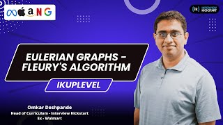 Eulerian Graphs - Fleury's Algorithm | Uplevel with Omkar Deshpande