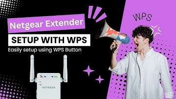 Smart Guide to Setup Netgear WiFi Extender Using the WPS Button