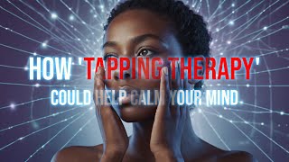 How 'tapping therapy' could help calm your mind ?