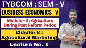Business Economics | TYBCOM | Semester 5 | Chapter 8 | Agricultural Marketing | Lecture No. 1