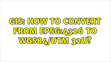 GIS: How to convert from EPSG:4326 to WGS84/UTM 32U? (3 Solutions!!)