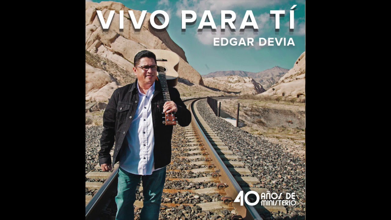 Vivo Para Ti - Edgar Devia Dúo Clásico Hermanos Devia | Álbum Completo (40 años) - Música Cristiana