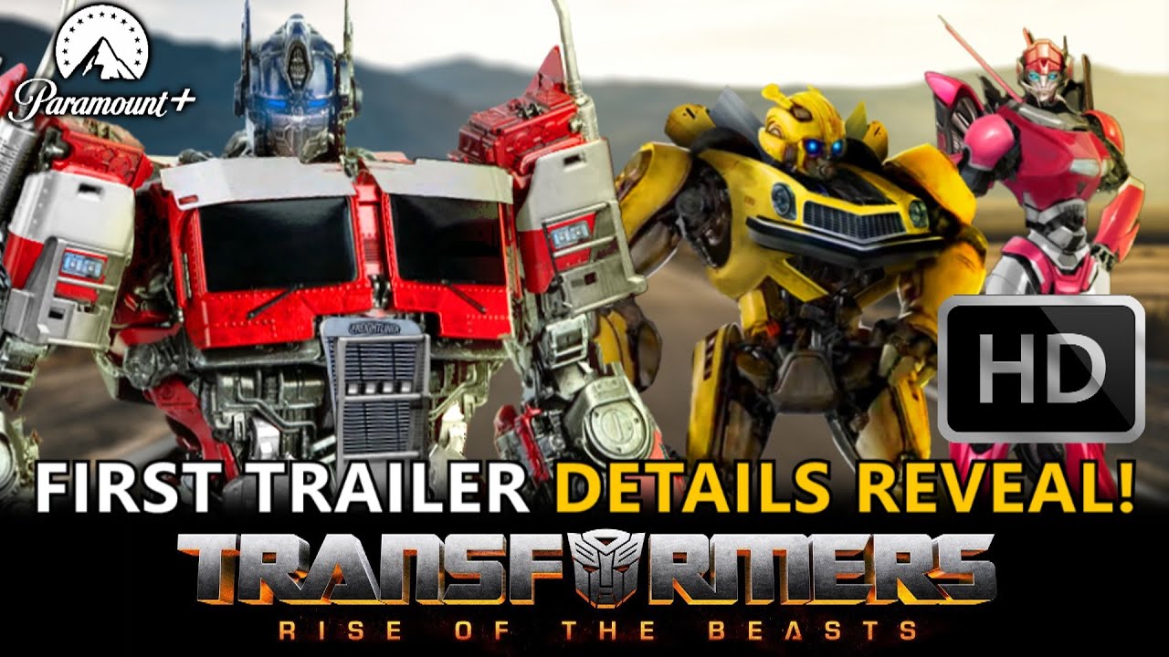 Transformers Rise Of The Beasts First Trailer Details Leaked Breakdown