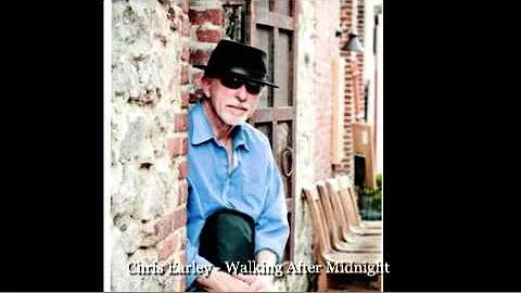 Chris Earley "Walking After Midnight"
