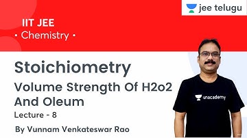 Stoichiometry | Volume Strength Of H2o2 And  Oleum | L8 | IIT JEE | JEE Telugu