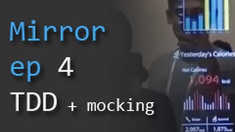 Smart Mirror ep4 - Test Driven Development and Mocking in Universal Windows Apps